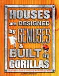 Bild: Houses are Designed by Geniuses and Built by Gorillas - Addax Publishing Group,U.S.