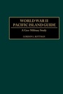 Cover: World War II Pacific Island Guide - Greenwood Press
