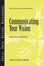 Cover: Communicating Your Vision - Centre for Creative Leadership