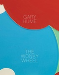 Cover: Gary Hume: The Wonky Wheel - Matthew Marks Gallery
