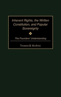 Enlarge image Cover: Inherent Rights, the Written Constitution, and Popular Sovereignty - Praeger Publishers Inc