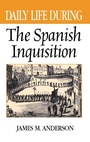 Cover: Daily Life During the Spanish Inquisition - Greenwood Press