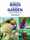 Cover: Attracting Birds To Your Garden In Australia - New Holland Publishers