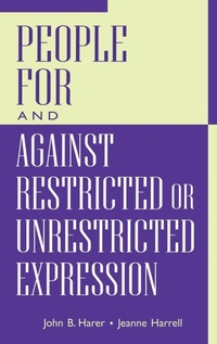 Enlarge image Cover: People For and Against Restricted or Unrestricted Expression - Greenwood Press