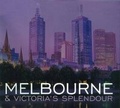 Cover: Melbourne and Victoria's Splendour - New Holland Publishers