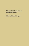 Cover: The Critical Response to Marianne Moore - Praeger Publishers Inc