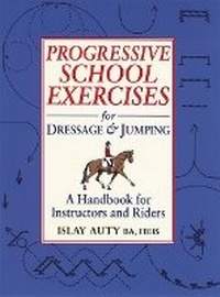 Abbildung von: Progressive School Exercises for Dressage and Jumping - Kenilworth Press Ltd