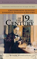 Cover: Groundbreaking Scientific Experiments, Inventions, and Discoveries of the 19th Century - Greenwood Press