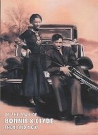 Abbildung von: On the Trail of Bonnie and Clyde: Then and Now - After the Battle
