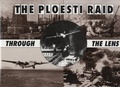 Cover: Ploesti Through The Lens - After the Battle