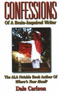 Cover: Confessions of a Brain-Impaired Writer - Bick Publishing House,U.S.