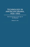 Cover: Technology in American Drama, 1920-1950 - Praeger Publishers Inc