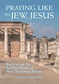 Cover: Praying Like the Jew, Jesus - Messianic Jewish Publishers