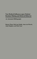 Cover: Non-Medical Influences upon Medical Decision-Making and Referral Behavior - Praeger Publishers Inc
