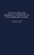 Cover: Textualizing the Immigrant Experience in Contemporary Quebec - Praeger Publishers Inc