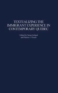 Enlarge image Cover: Textualizing the Immigrant Experience in Contemporary Quebec - Praeger Publishers Inc