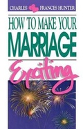 Cover: How to Make Your Marriage Exciting - City of Light Inc DBA Hunter Ministries