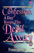 Cover: A Confession a Day Keeps the Devil Away - City of Light Inc DBA Hunter Ministries