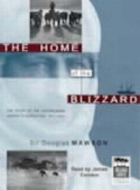 Abbildung von: The Home of the Blizzard: the Story of the Australian Antarctic Expedition 1911-1914 - Bolinda Audio Books