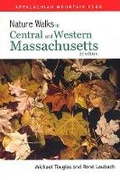 Cover: Nature Walks in Central & Western Massachusetts - Appalachian Mountain Club