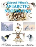 Cover: Edward Wilson's Antarctic Notebooks - Reardon Publishing