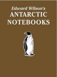 Enlarge image Cover: Edward Wilson's Antarctic Notebooks - Reardon Publishing