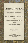 Cover: A Dictionary of Law, Consisting of Judicial Definitions and Explanations of Words, Phrases, and Maxims, and an Exposition of the Principles of Law (1889) - Lawbook Exchange, Ltd.