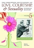 Cover: The Greenwood Encyclopedia of Love, Courtship, and Sexuality Through History, Volume 5 - Greenwood Publishing Group