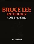Cover: Bruce Lee Anthology: Films and Fighting - Paul H. Crompton Ltd