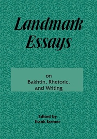 Enlarge image Cover: Landmark Essays on Bakhtin, Rhetoric, and Writing - Lawrence Erlbaum Associates Inc