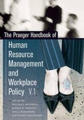 Cover: The Praeger Handbook of Human Resource Management and Workplace Policy - Greenwood Press
