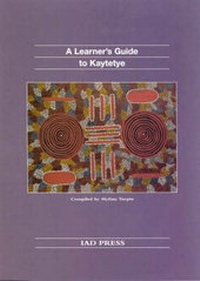 Enlarge image Cover: A Learner's Guide To Kaytetye - IAD Press
