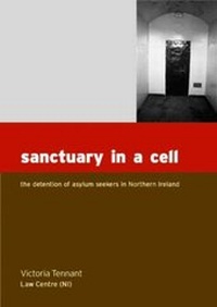 Enlarge image Cover: Sanctuary in a Cell - Law Centre (NI)