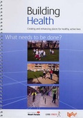 Cover: Building Health - Creating and Enhancing Places for Healthy Active Lives - National Heart Forum