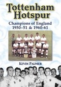 Cover: Tottenham Hotspur: Champions of England 1950-51 and 1960-61 - Desert Island Books Limited