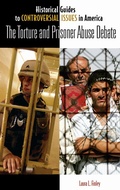 Cover: The Torture and Prisoner Abuse Debate - Greenwood Press