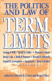 Enlarge image Cover: The Politics and Law of Term Limits - Cato Institute,U.S.
