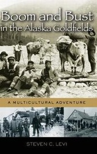 Enlarge image Cover: Boom and Bust in the Alaska Goldfields - Praeger Publishers Inc