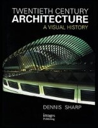 Enlarge image Cover: Twentieth Century Architecture: A Visual History - Images Publishing Group Pty Ltd