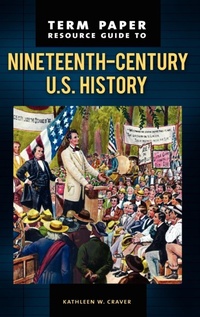 Enlarge image Cover: Term Paper Resource Guide to Nineteenth-Century U.S. History - Greenwood Press