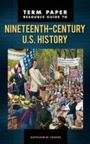 Cover: Term Paper Resource Guide to Nineteenth-Century U.S. History - Greenwood Press