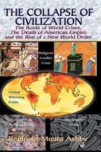 Abbildung von: THE COLLAPSE OF CIVILIZATION, The Roots of World Crises, The Death of American Empire & The Rise of a New World Order - Cruzian Mystic Books