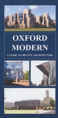 Abbildung von: Oxford Modern: a Guide to Recent Architecture - Heritage Tours Publications