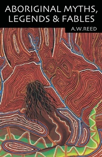 Abbildung von: Aboriginal Myths, Legends and Fables - Reed New Holland