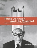 Cover: Philip Johnson and His Mischief - Images Publishing Group Pty Ltd