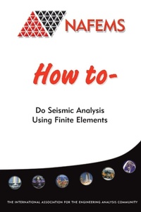 Enlarge image Cover: How to Do Seismic Analysis Using Finite Elements - NAFEMS