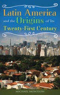 Cover: Latin America and the Origins of Its Twenty-First Century - Praeger Publishers Inc