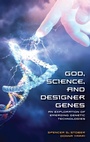 Cover: God, Science, and Designer Genes - Praeger Publishers Inc