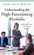 Bild: Understanding the High-Functioning Alcoholic - Praeger Publishers Inc