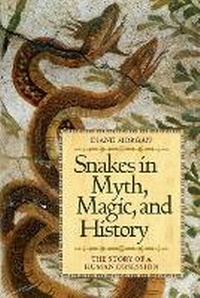 Enlarge image Cover: Snakes in Myth, Magic, and History - Praeger Publishers Inc